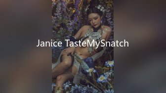 Janice TasteMySnatch